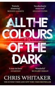 All the Colours of the Dark by Chris Whitaker