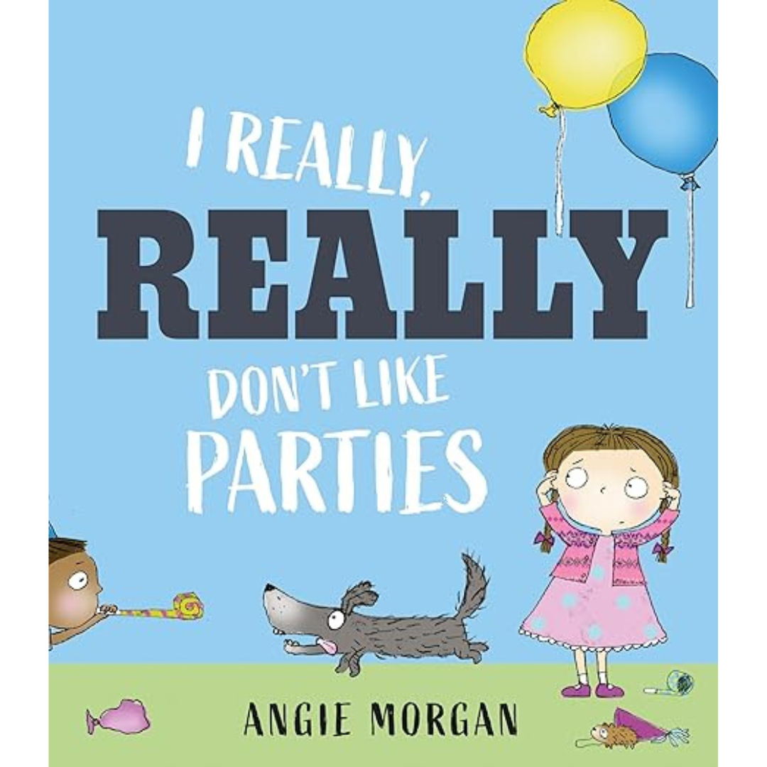 I Really Don't Like Parties by Angie Morgan