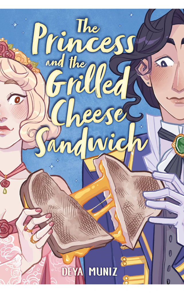 The Princess and the Grilled Cheese Sandwich by Deya Muniz