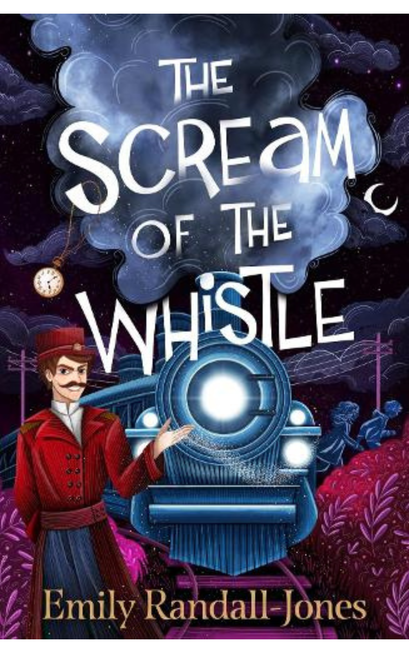 The Scream of the Whistle by Emily Randall-Jones