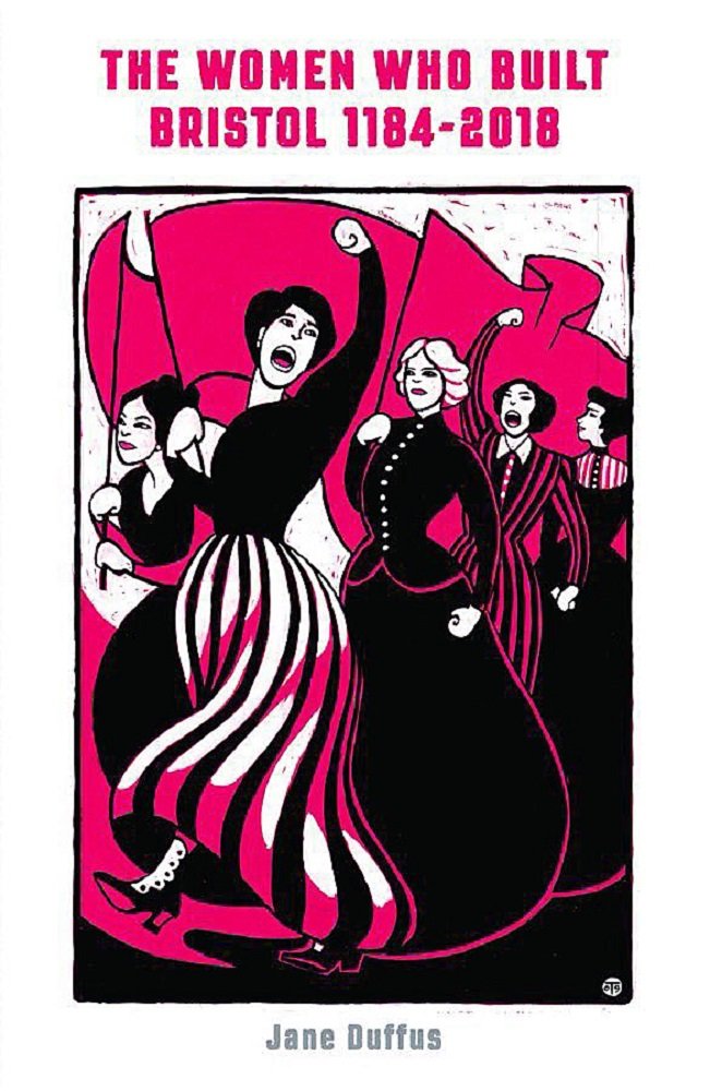 The Women Who Built Bristol by Jane Duffus