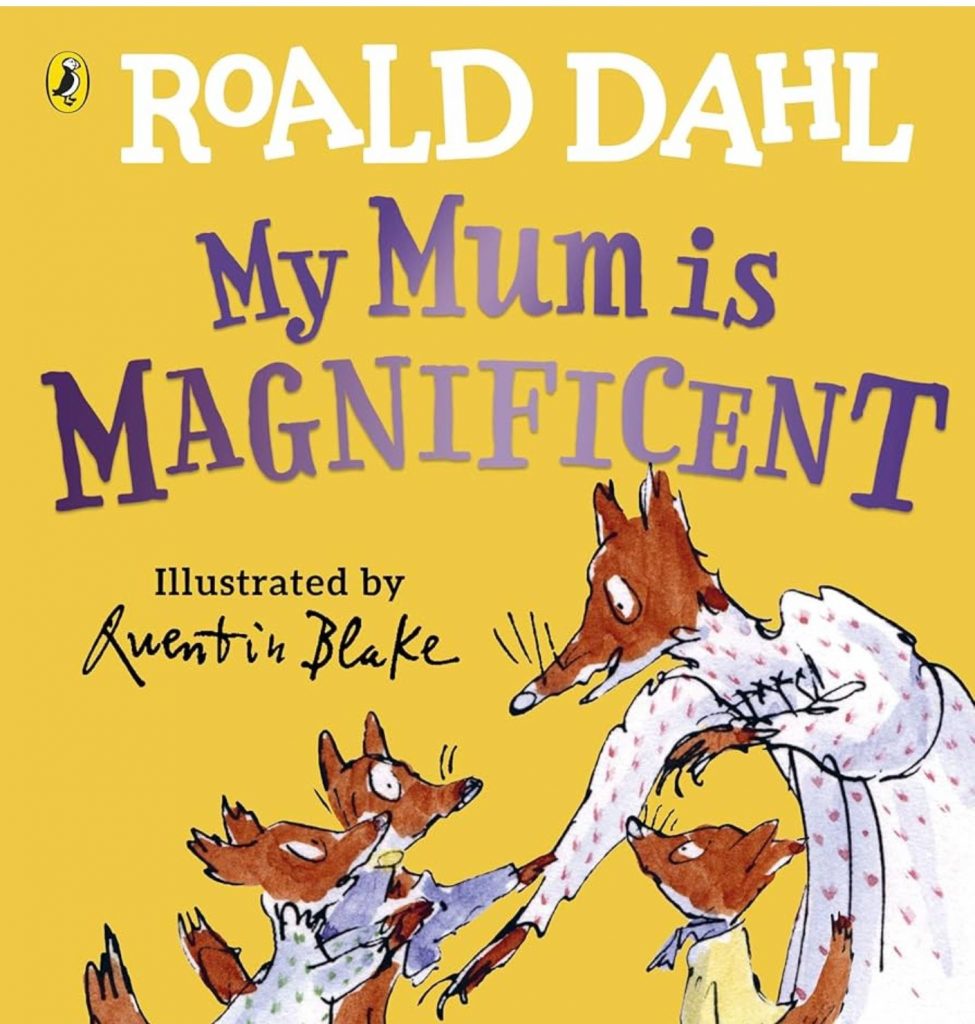 My Mum Is Magnificent by Roald Dahl