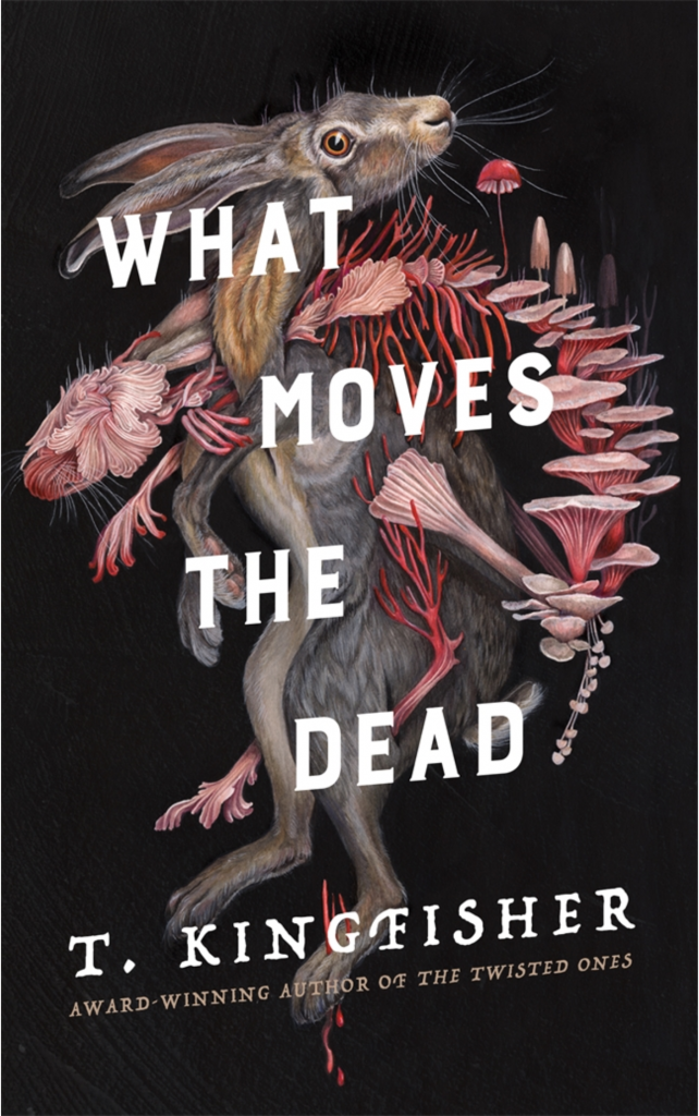 What Moves the Dead by T Kingfisher