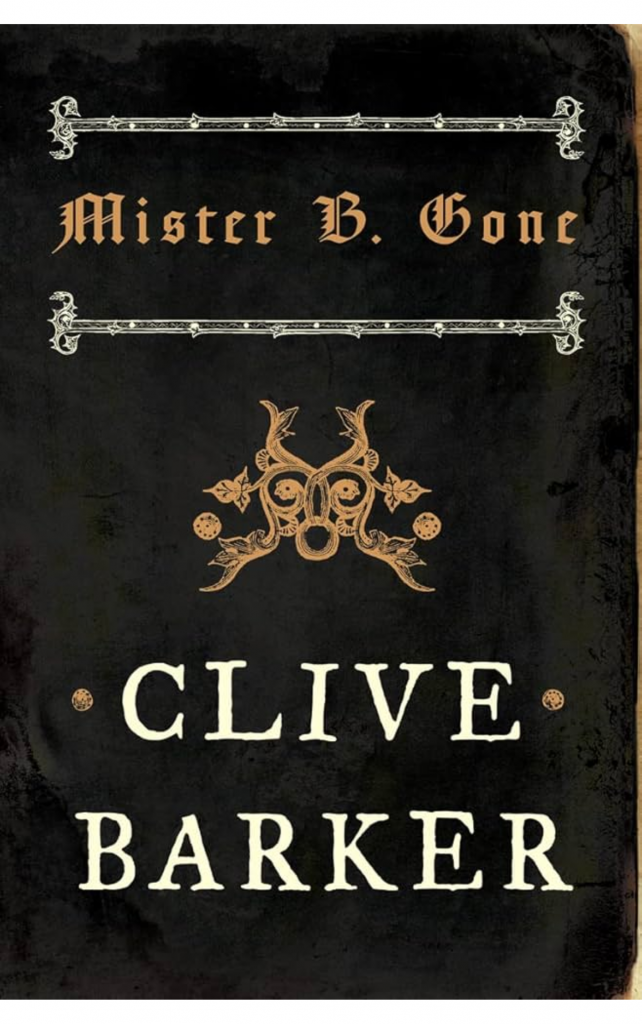 Mister B Gone by Clive Barker