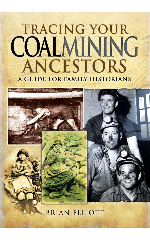 Tracing Your Coalmining Ancestors by Brian Elliott
