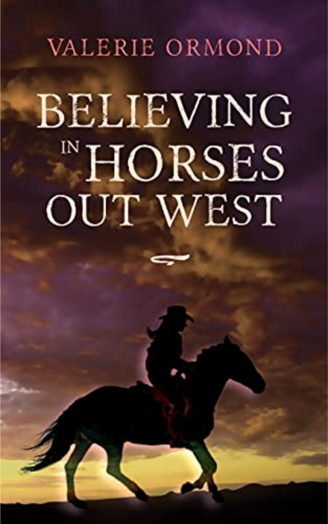 Believing in Horses Out West by Valerie Ormond