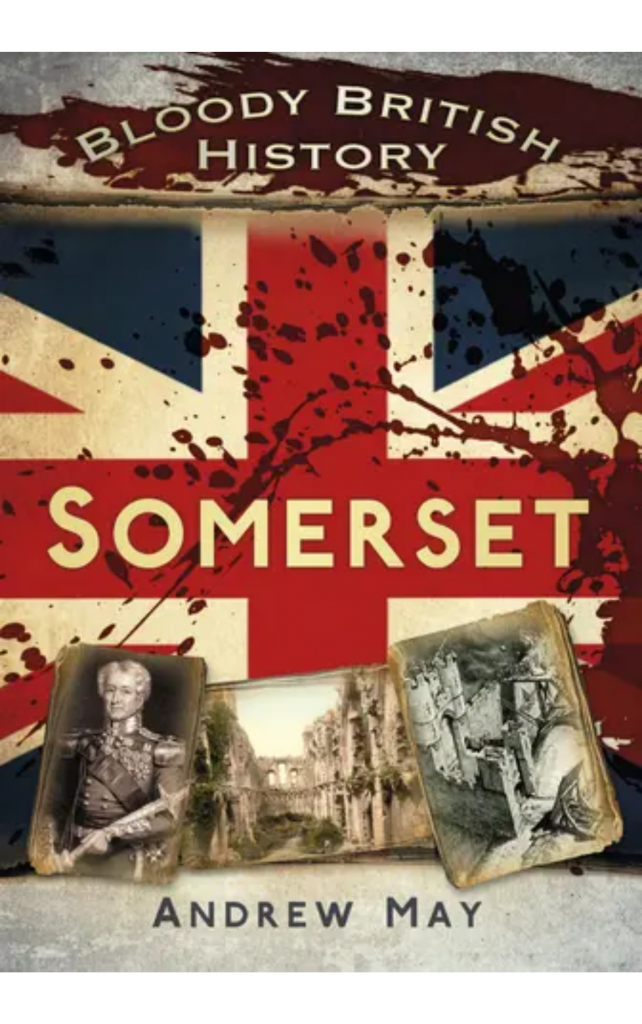 Bloody British History Somerset by Valerie Pitt