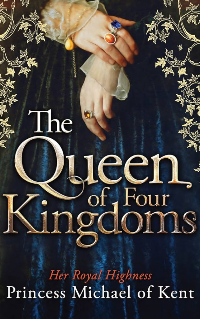 The Queen of Four Kingdoms by Princess Michael of Kent