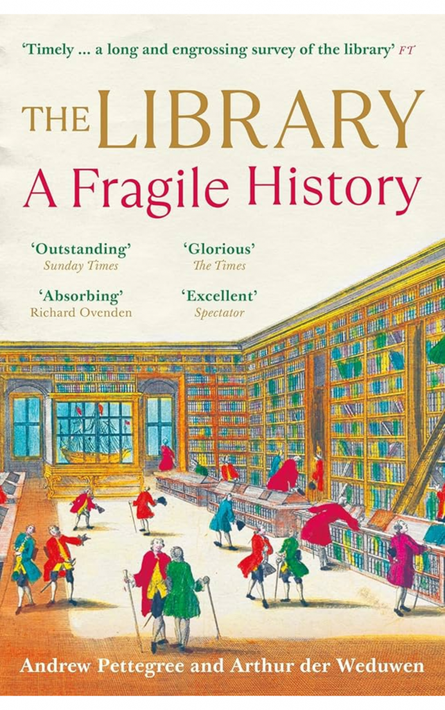 The Library: a Fragile history by Andrew Pettegree