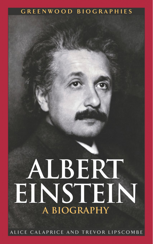 Albert Einstein a biography by Alice Calaprice and Trevor Lipscombe