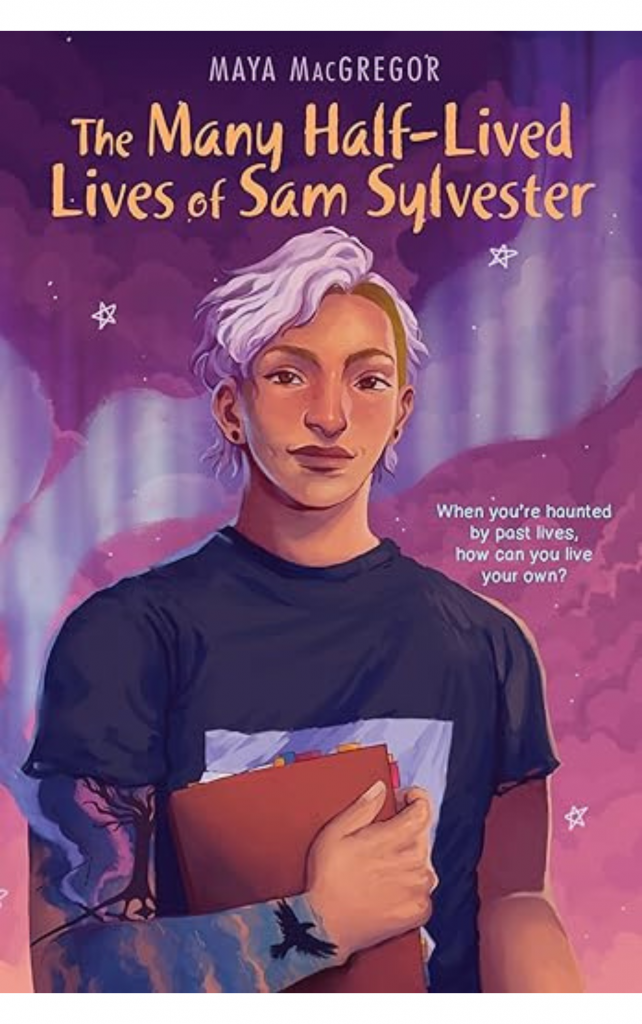 The Many Half-Lived Lives of Sam Sylvester by Maya MacGregor