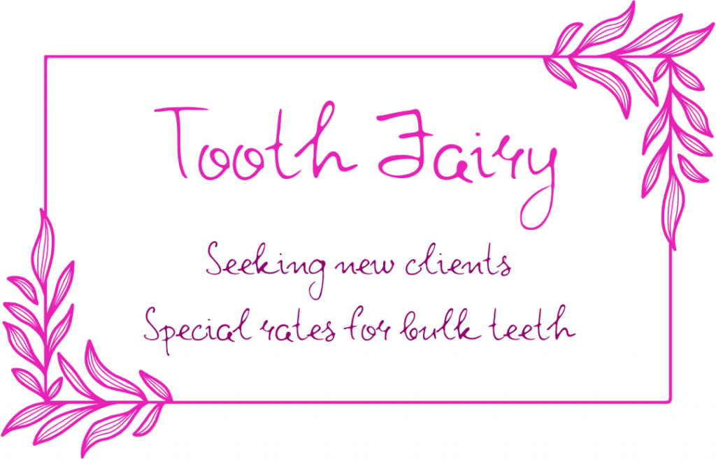 Advert. Tooth Fairy: Seeking new clients. Special rates for bulk teeth.