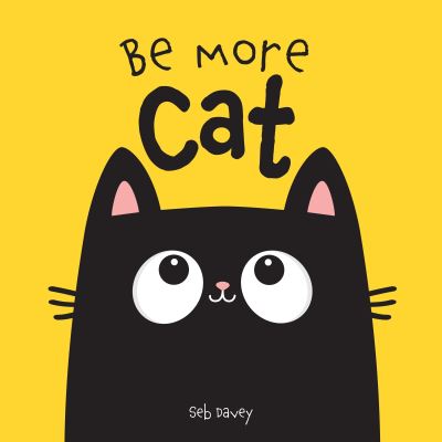 Be more cat by Seb Davey