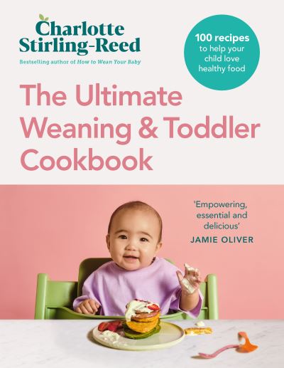 The ultimate weaning & toddler cookbook by Charlotte Stirling-Reed