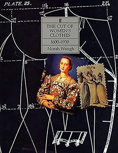The Cut of Women's Clothes 1600-1930 by Norah Waugh