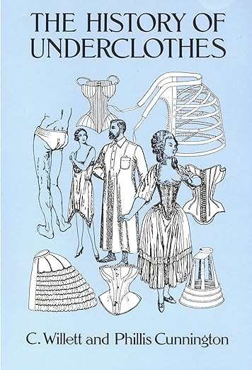 The History of Underclothes by C. Willett and Phillis Cunnington