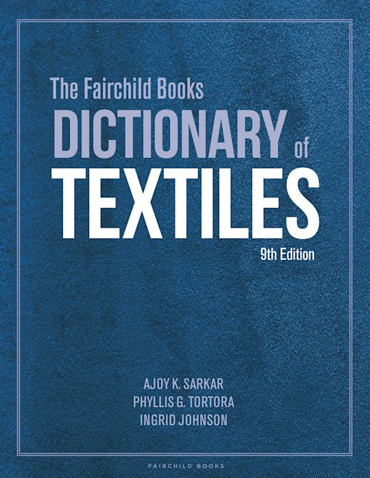 Fairchild's Dictionary of Textiles by Phyllis G. Tortora