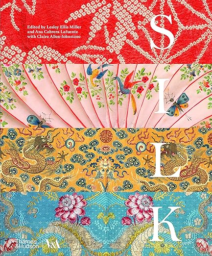 Silk : fibre, fabric and fashion edited by Lesley Ellis Miller and Ana Cabrera Lafuente with Claire Allen-Johnstone