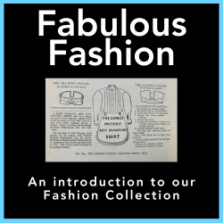 Fabulous Fashion: An introduction to our Fashion Collection
