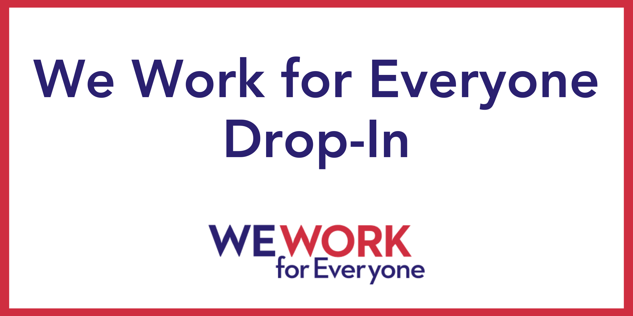 We Work For Everyone Drop In