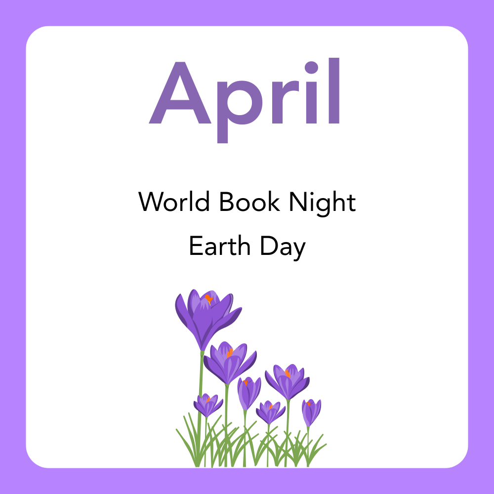 April: World Book Night,
Earth Day.