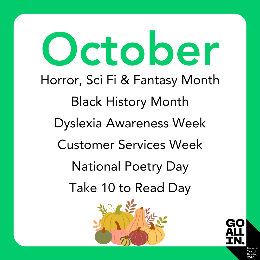 October Horror, Sci Fi & Fantasy Month Black History Month Dyslexia Awareness Week Customer Services Week National Poetry Day Take 10 to Read Day