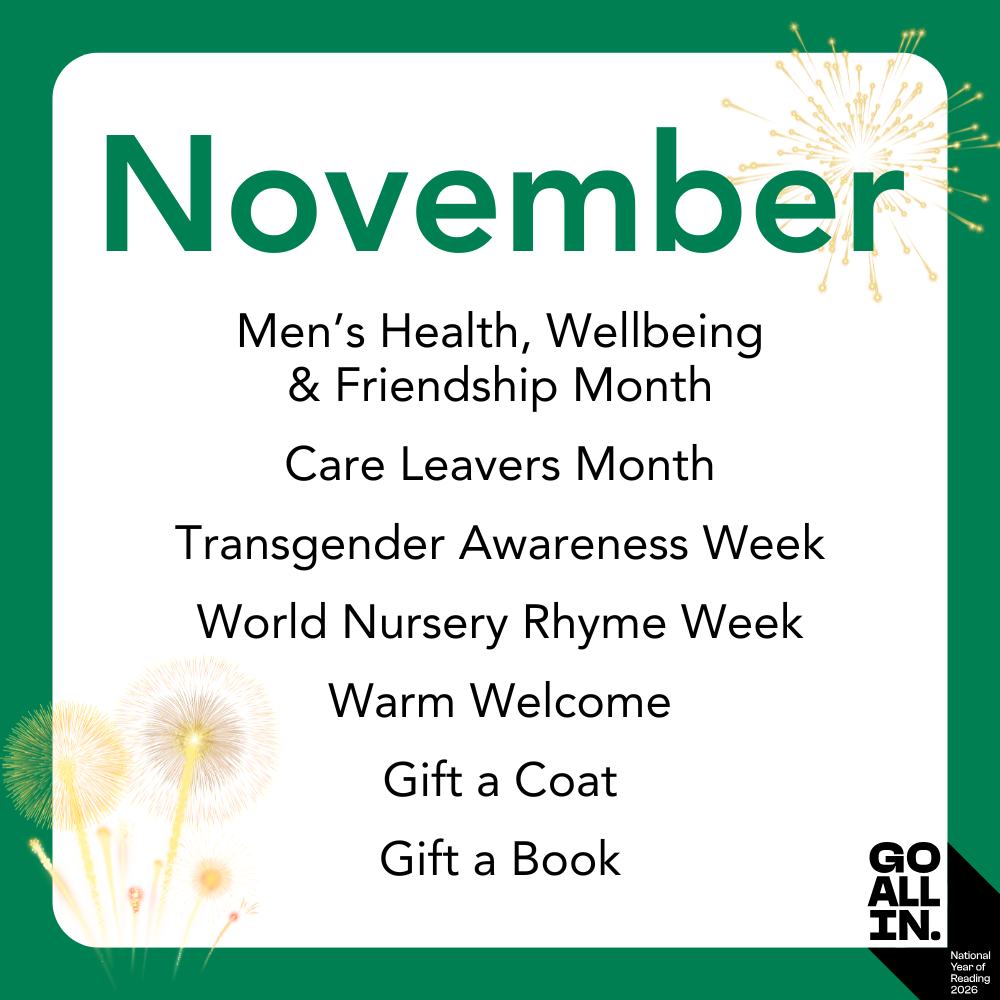 November Men’s Health, Wellbeing & Friendship Month Care Leavers Month Transgender Awareness Week World Nursery Rhyme Week Warm Welcome Gift a Coat Gift a Book