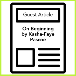 On Beginning by Kasha-Faye Pascoe