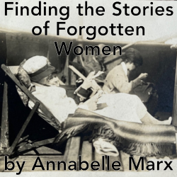 Finding the Stories of Forgotten Women by Annabelle Marx