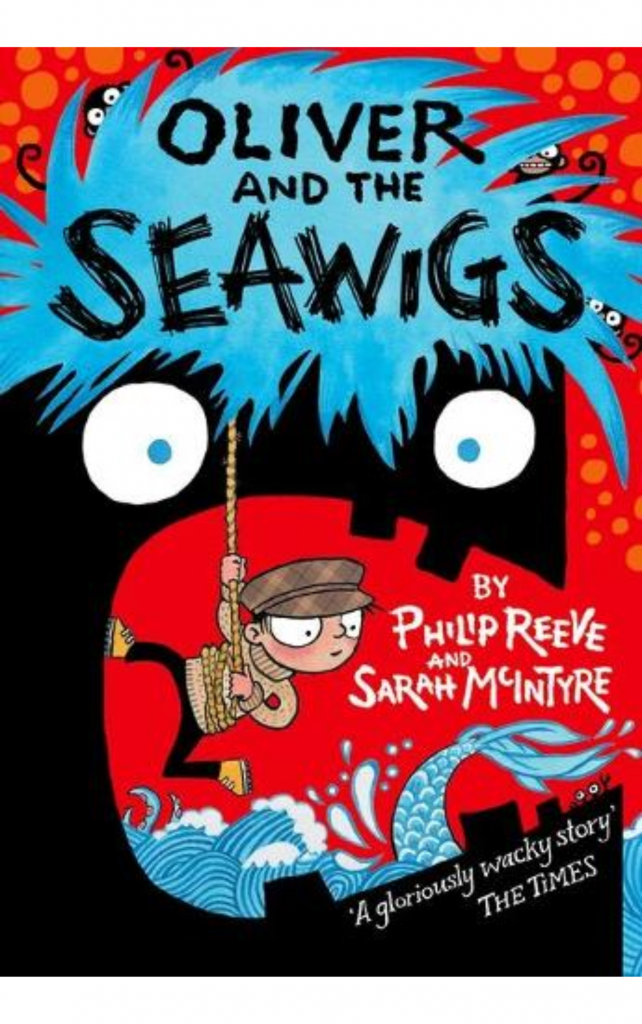 Oliver and the Seawigs by Philip Reeve & Sarah McIntyre