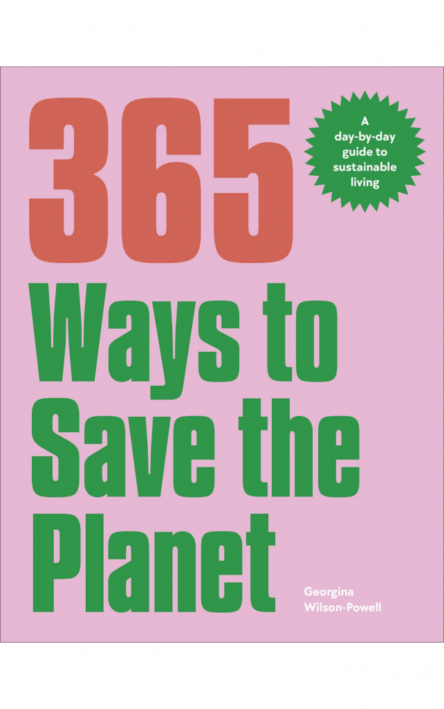 365 Ways to Save The Planet by Georgina Wilson-Powell