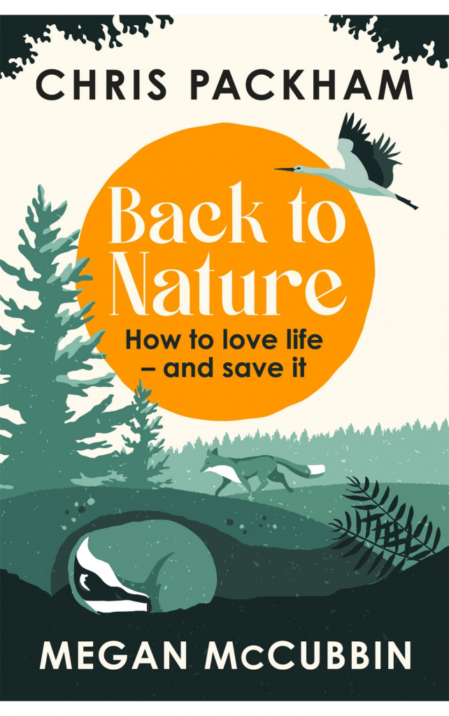 Back to nature: how to love life - and save it by Chris Packham