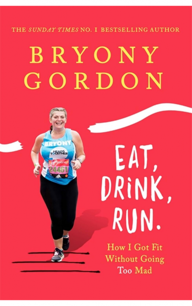 Eat, Drink, Run by Bryony Gordon