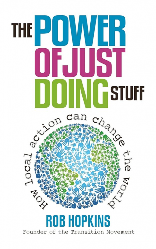 The Power of Just Doing Stuff by Rob Hopkins
