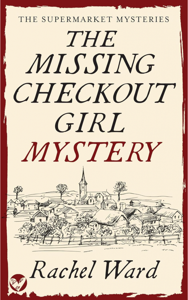 The Missing Checkout Girl Mystery by Rachel Ward
