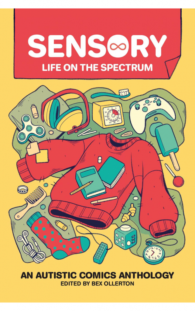 Sensory: Life on the Spectrum: An Autistic Comics Anthology by Bex Ollerton and others