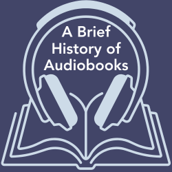 A Brief History of Audiobooks